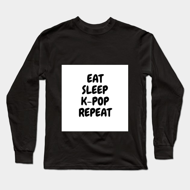 EAT, SLEEP, K-POP, REPEAT Long Sleeve T-Shirt by GMICHAELSF